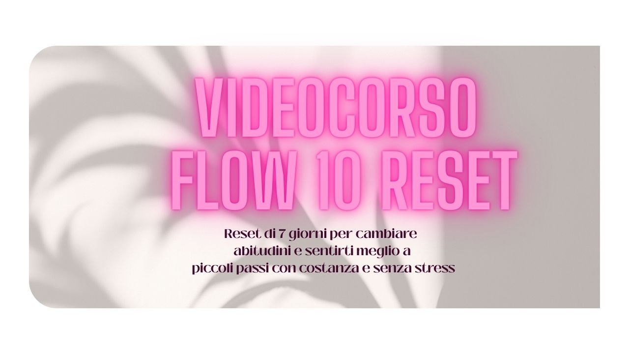 Videocorso Flow10 Reset